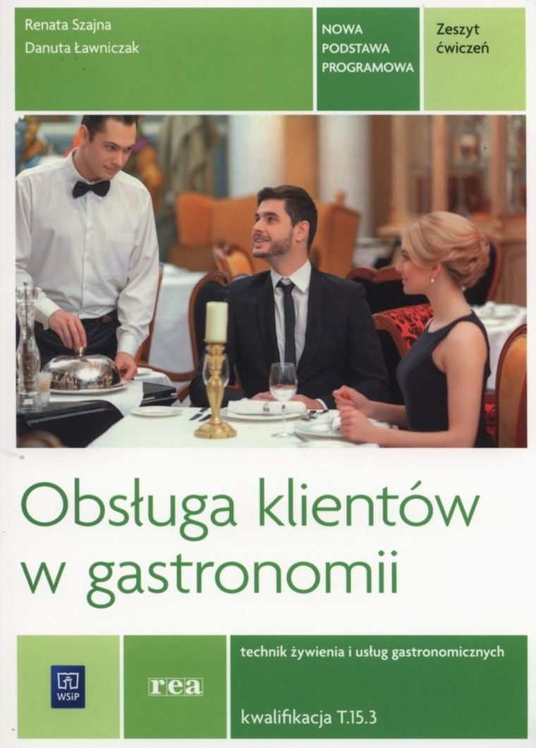 Obsługa klientów w gastronomii. Technik żywienia i usług gastronomicznych. Kucharz. Kwalifikacja T.15.3. Ćwiczenia