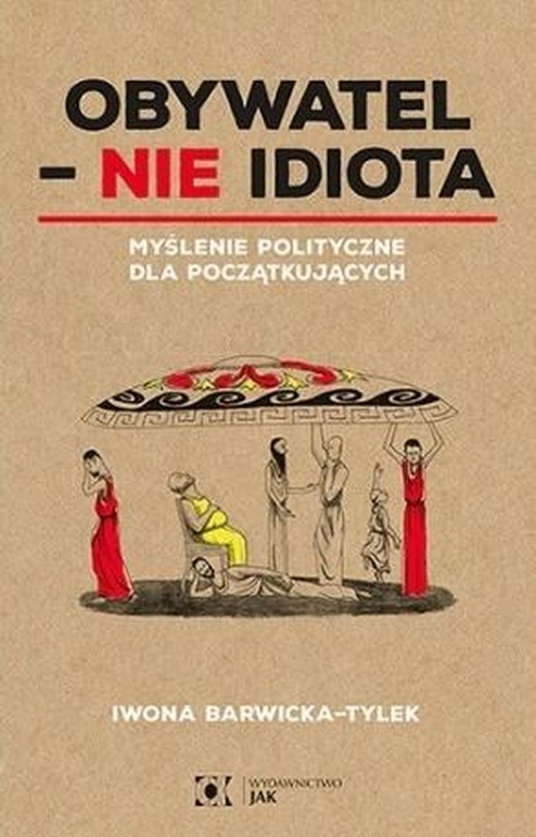 Obywatel - Nie idiota. Myslenie polityczne dla początkujących