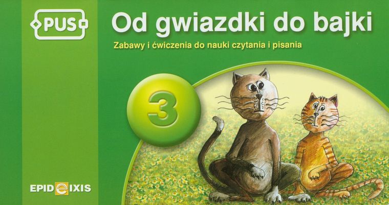 Od gwiazdki do bajki 3. Zabawy i ćwiczenia do nauki czytania i pisania
