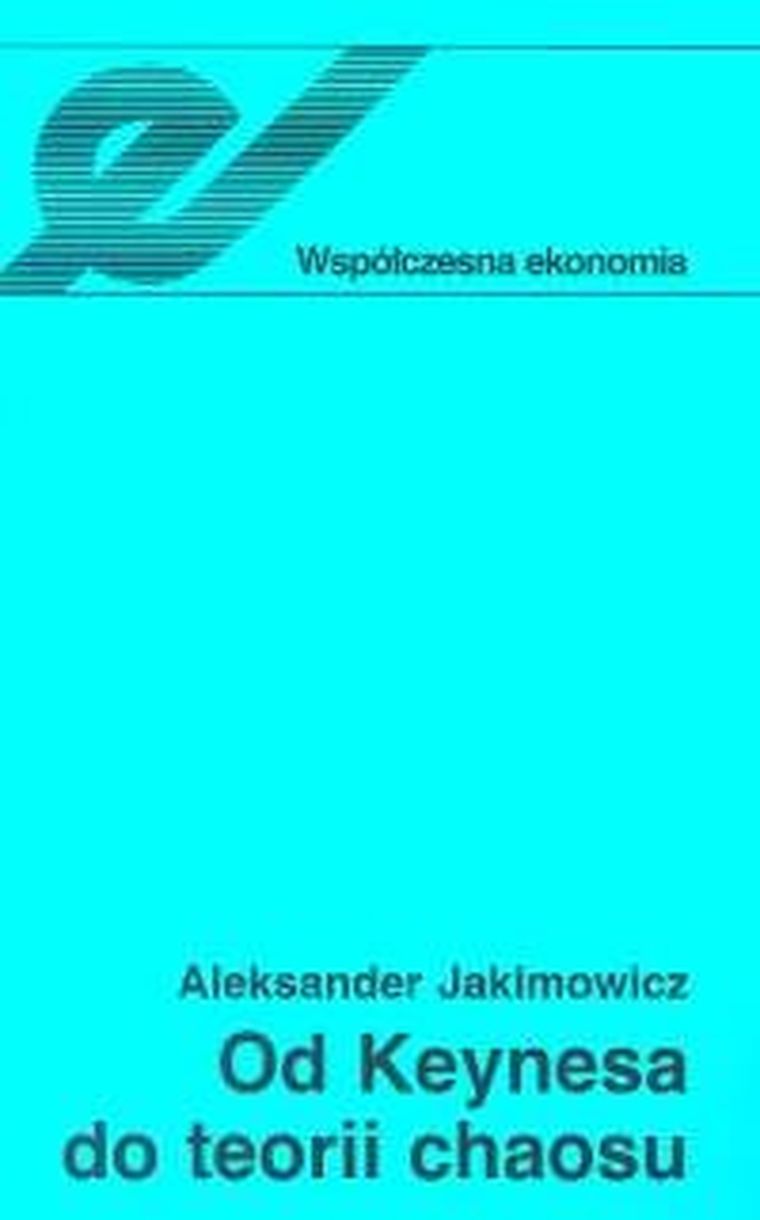 Od Keynesa do teorii chaosu. Ewolucja teorii wahań koniunkturalnych