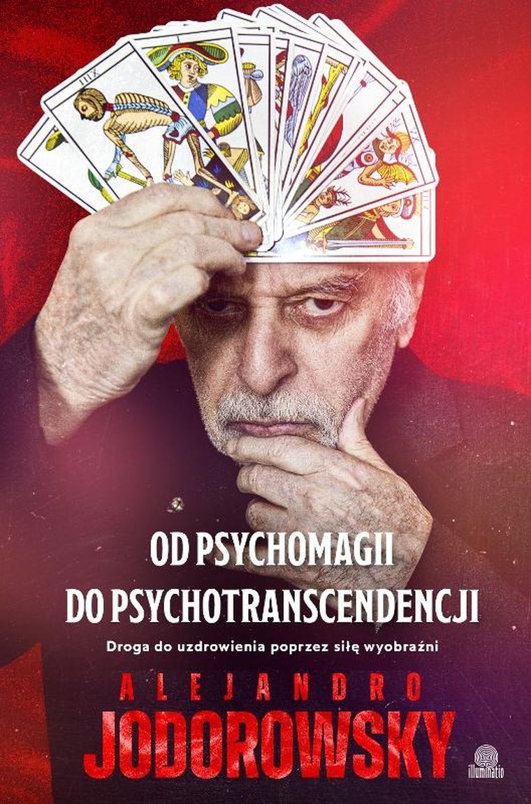 Od psychomagii do psychotranscendencji. Droga do uzdrowienia poprzez siłę wyobraźni