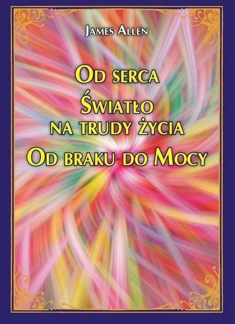 Od serca. Światło na trudy życia. Od braku do Mocy
