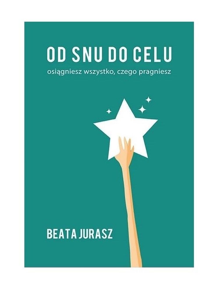 Od snu do celu. Jurasz Beata