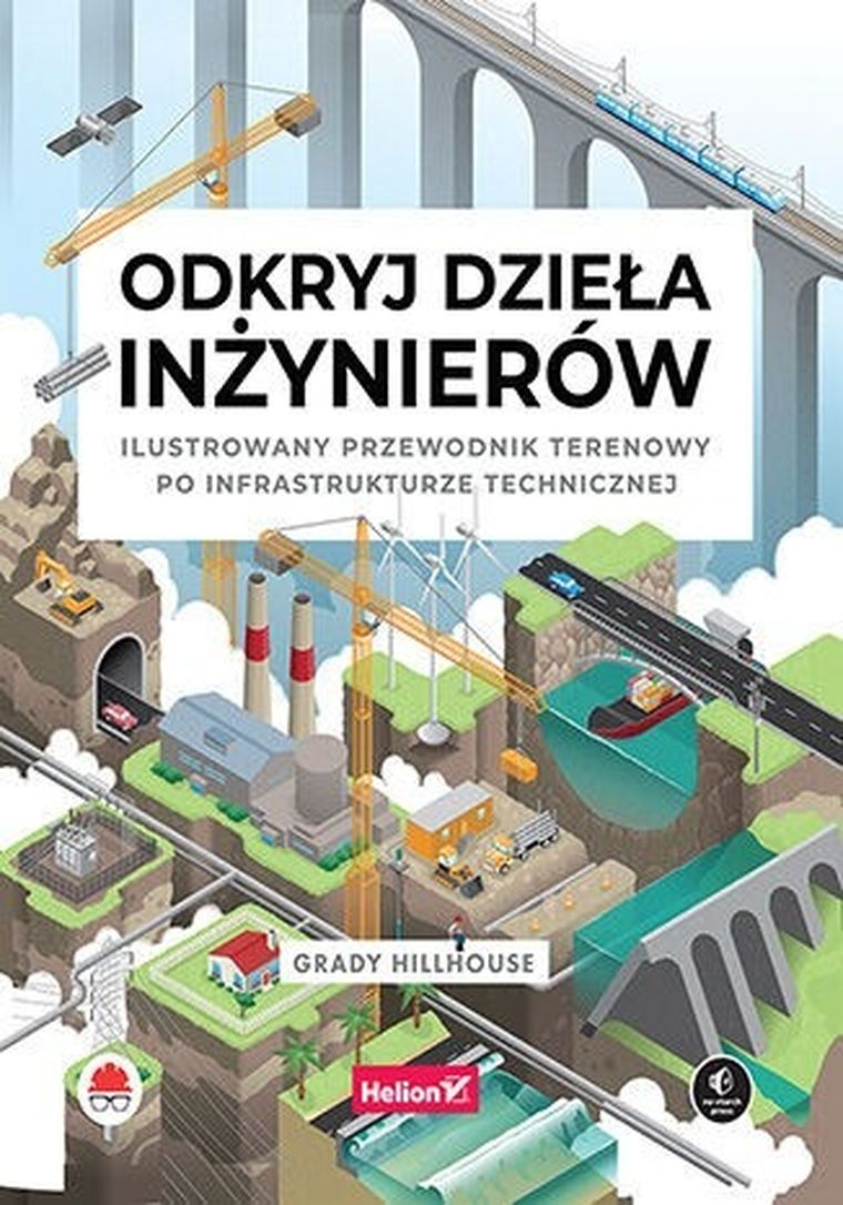 Odkryj dzieła inżynierów. Ilustrowany przewodnik