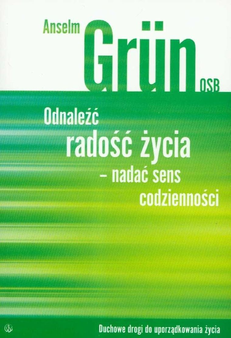 Odnaleźć radość życia - nadać sens codzienności