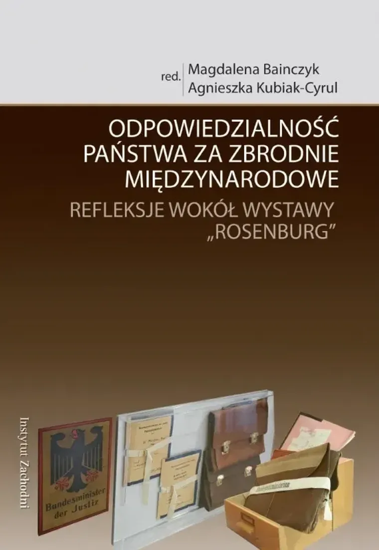 Odpowiedzialność państwa za zbrodnie międzynarodowe. Refleksje wokół wystawy "Rosenburg"