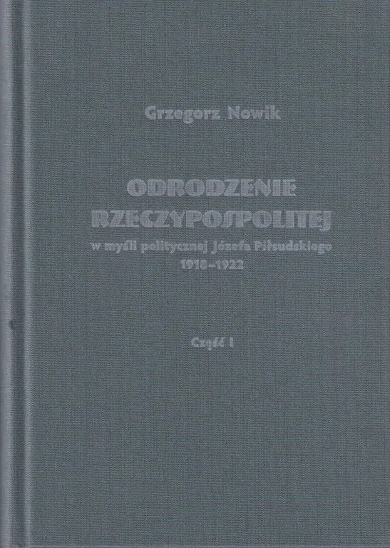 Odrodzenie Rzeczypospolitej w myśli politycznej Józefa Piłsudskiego 1918-1922
