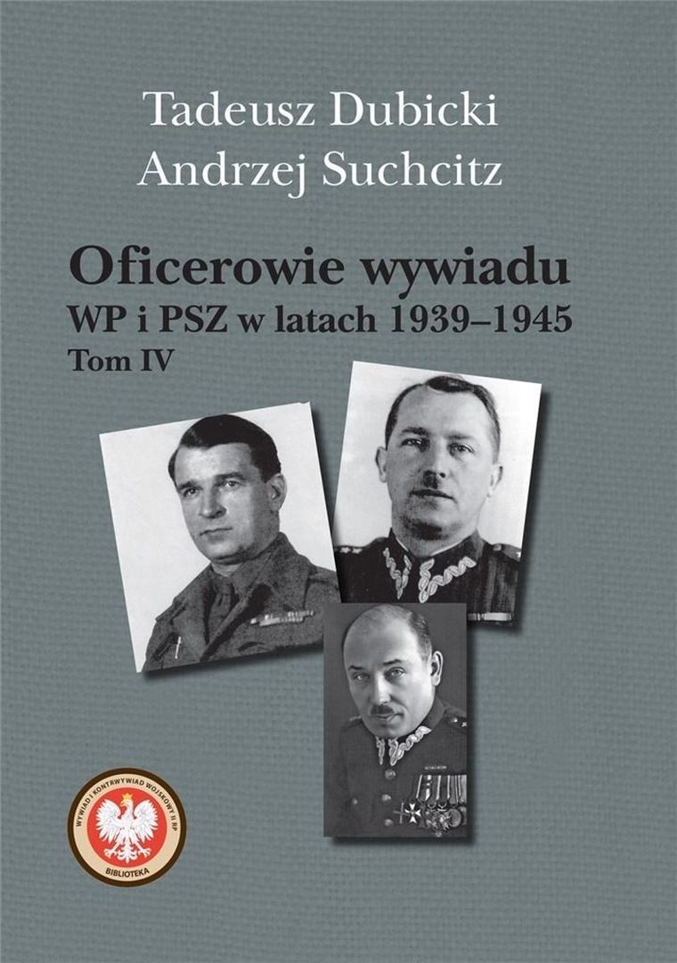 Oficerowie wywiadu WP i PSZ w latach 1939-1945. Tom 4