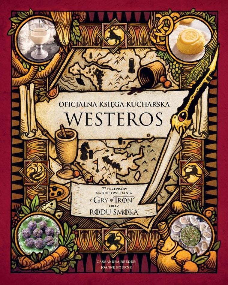 Oficjalna księga kucharska Westeros. 77 przepisów na kultowe dania z Gry o tron oraz Rodu smoka