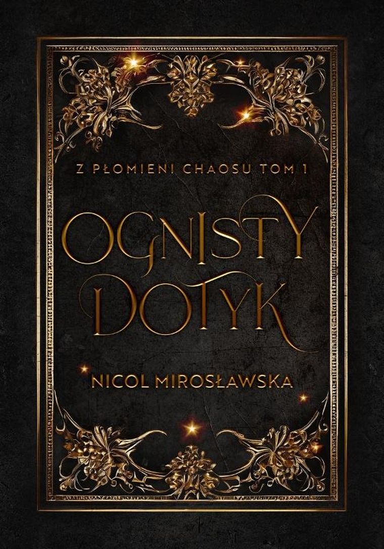 Ognisty dotyk. Z płomieni chaosu. Tom 1