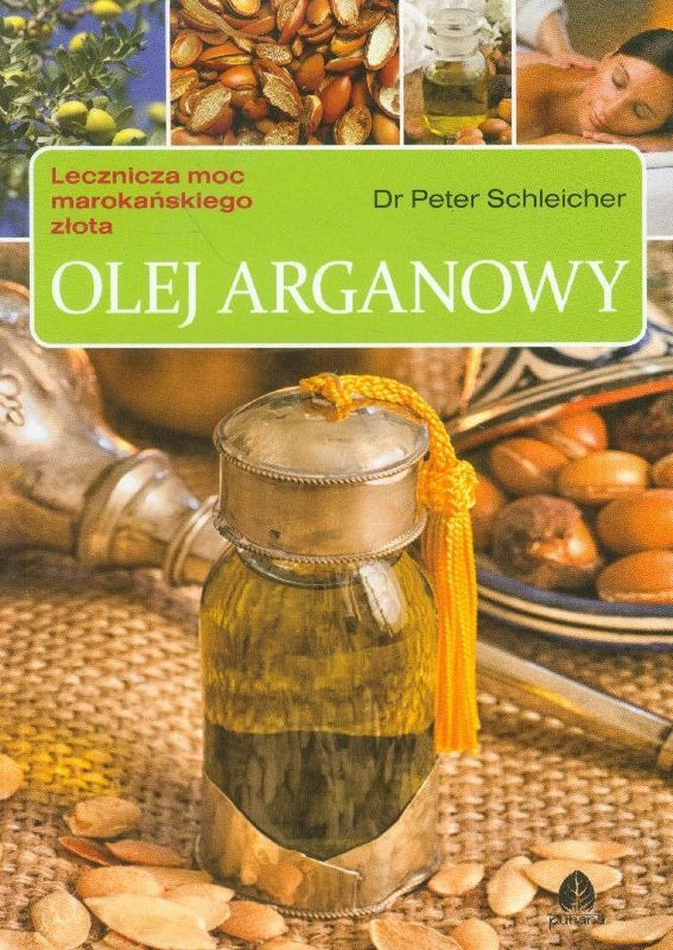 Olej arganowy. Lecznicza moc marokańskiego złota