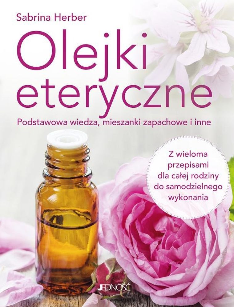 Olejki eteryczne. Podstawowa wiedza, mieszanki