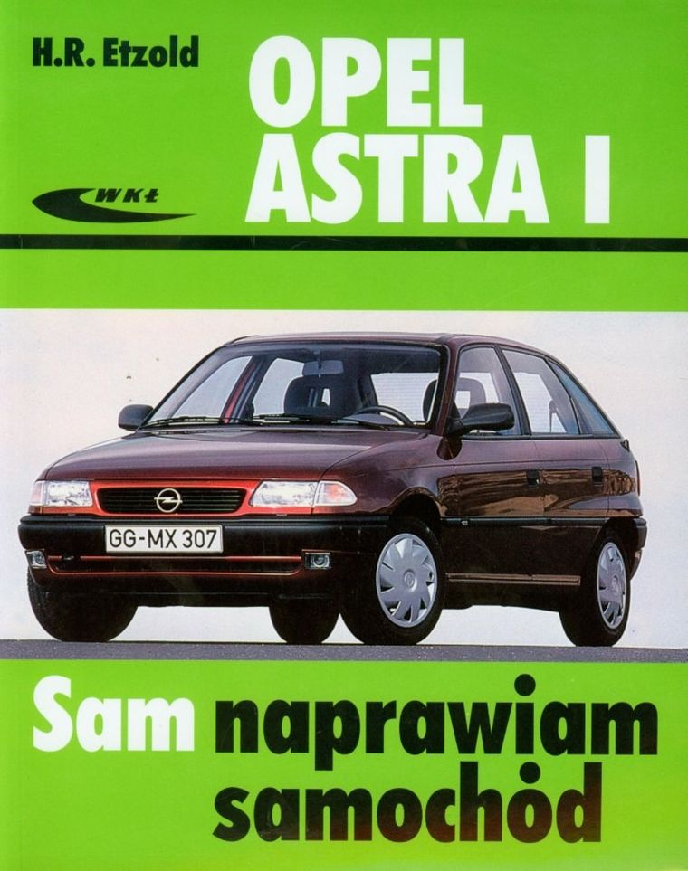 Opel Astra I. Sam naprawiam samochód
