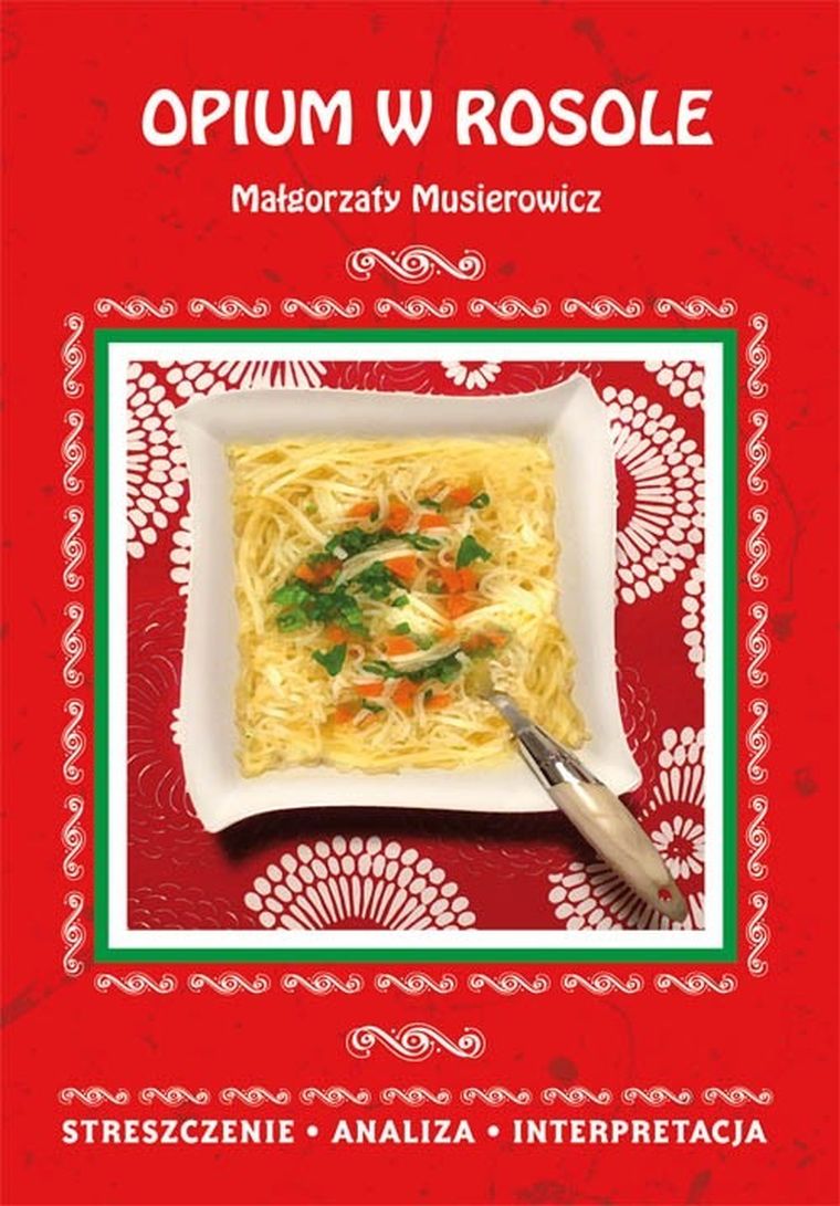 Opium w rosole Małgorzaty Musierowicz. Streszczenie, analiza, interpretacja