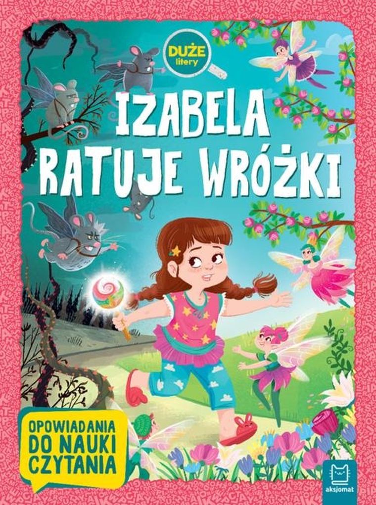 Opowiadania do nauki czytania. Izabela ratuje wróżki