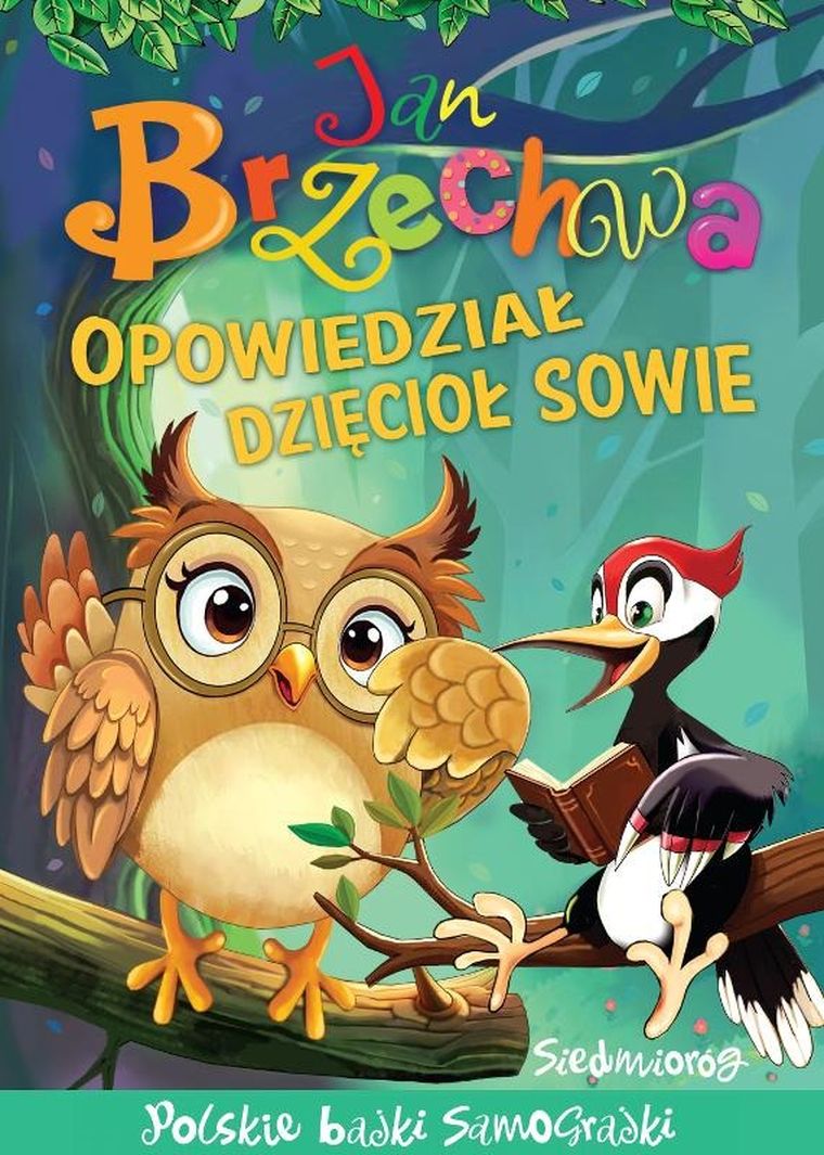 Opowiedział dzięcioł sowie. Bajki polskie
