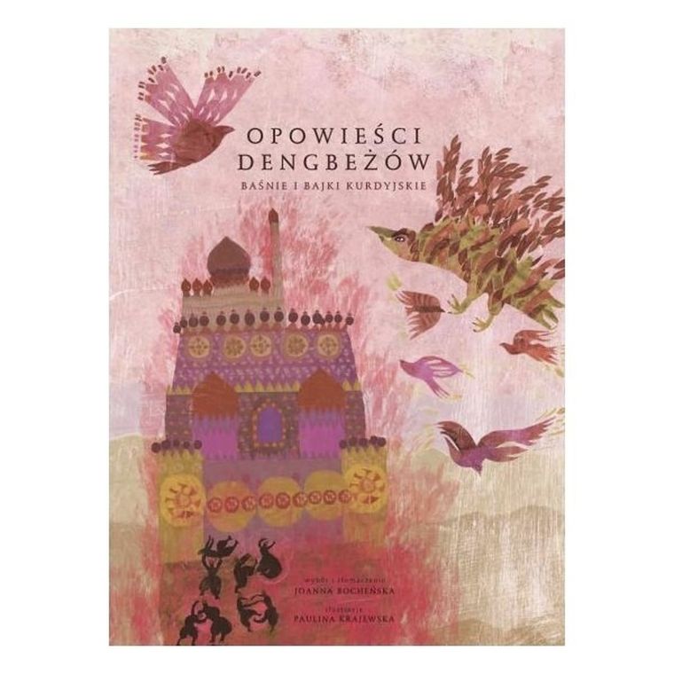 Opowieści Dengbeżów. Baśnie i bajki kurdyjskie