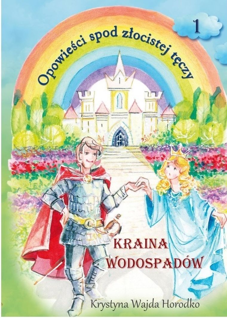 Opowieści spod złocistej tęczy. Kraina wodospadów. Tom 1