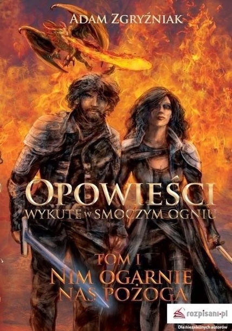 Opowieści wykute w smoczym ogniu. Tom 1. Nim ogarnie nas pożoga