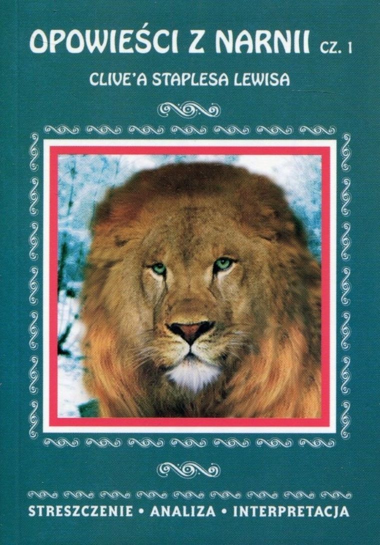 Opowieści z Narnii. Część 1. Streszecznie, analiza, interpretacja