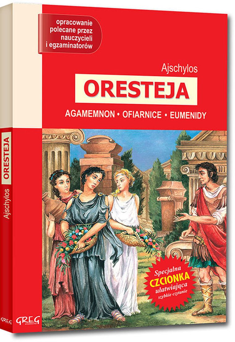 Oresteja. Agamemnon, Ofiarnice, Eumenidy. Wydanie z opracowaniem i streszczeniem