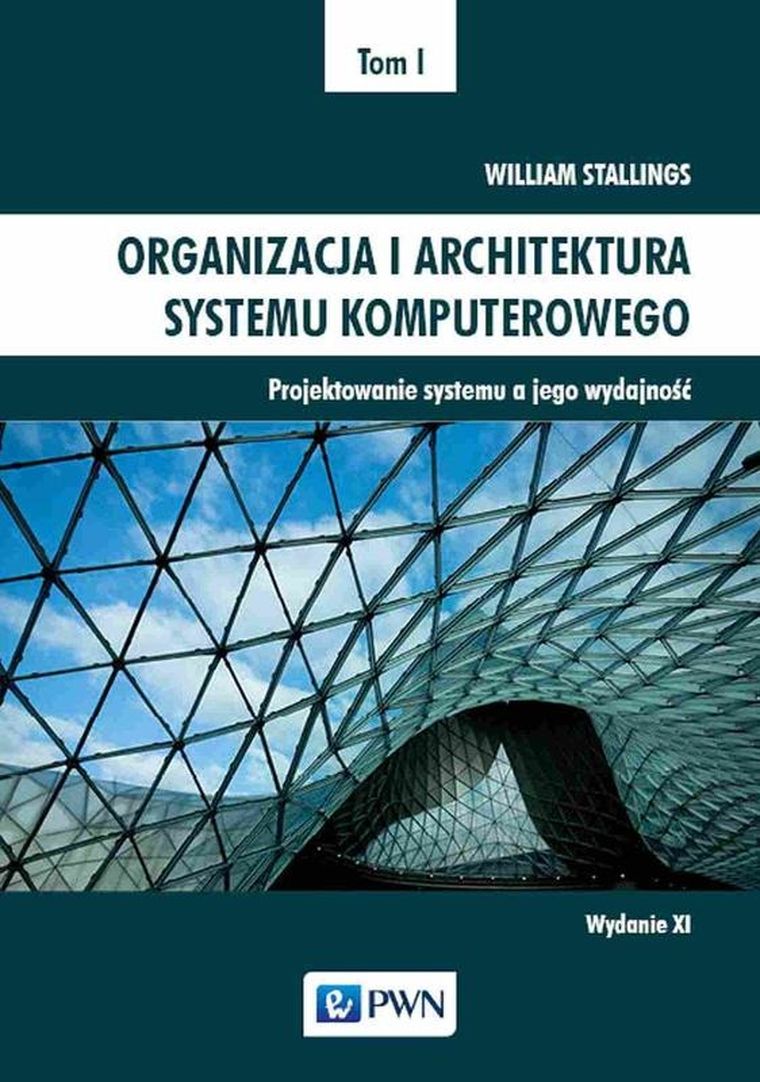 Organizacja i architektura systemu komputerowego. Tom 1. Projektowanie systemu a jego wydajność