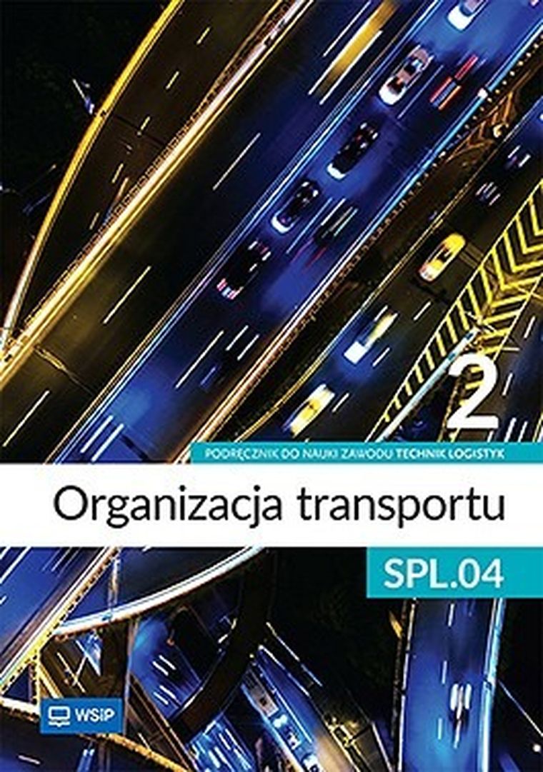 Organizacja transportu. Kwalifikacja SPL. 04. Podręcznik do zawodu technik logistyk. Część 2