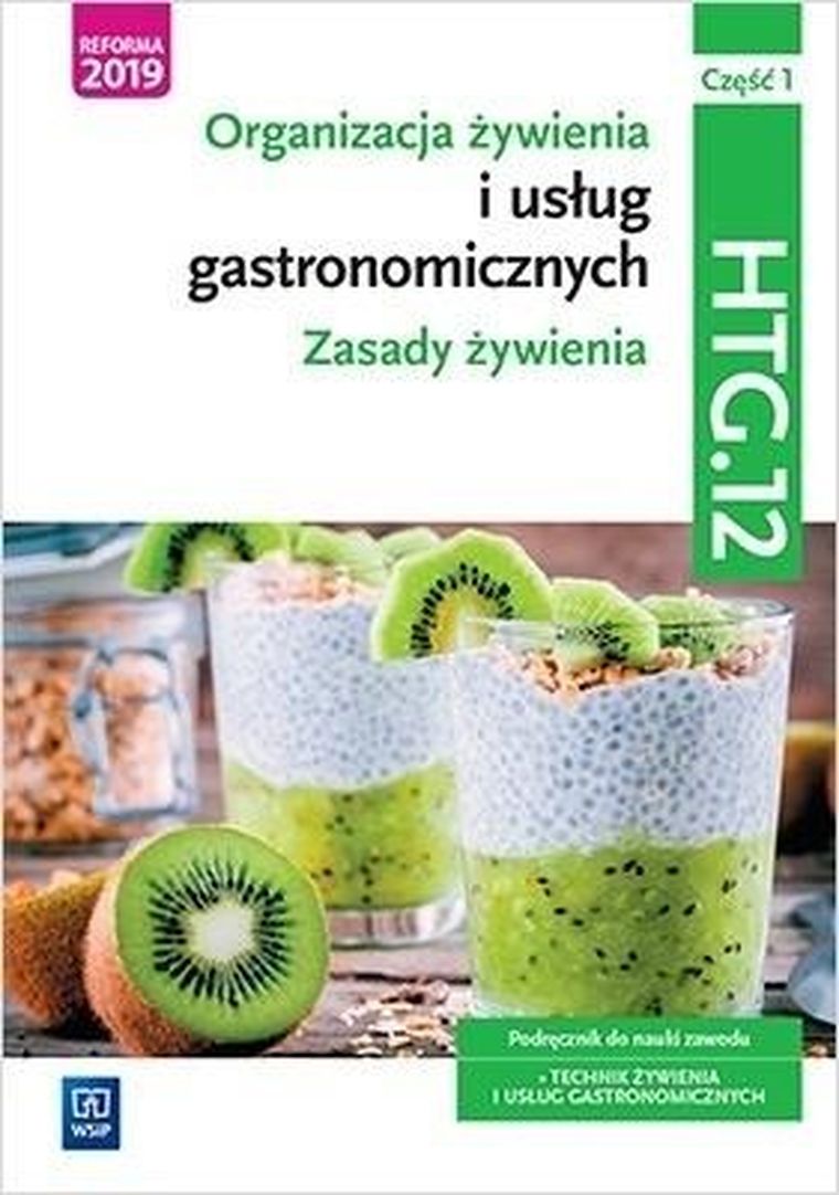 Organizacja żywienia i usług gastronomicznych. Część 1. Zasady żywienia. Kwalifikacja HTG.12