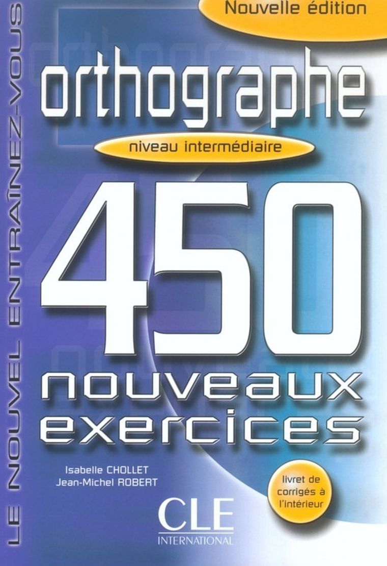 Orthographe 450 exercices intermediaire. Cahier d'exercices