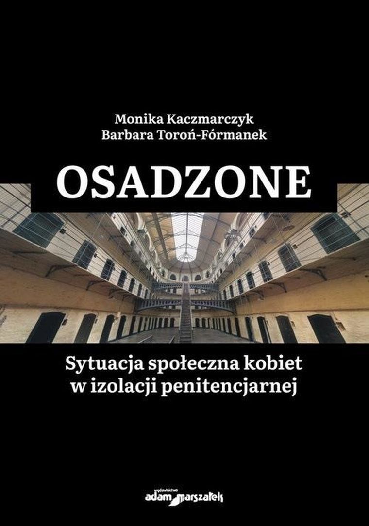Osadzone. Sytuacja społeczna kobiet w izolacji