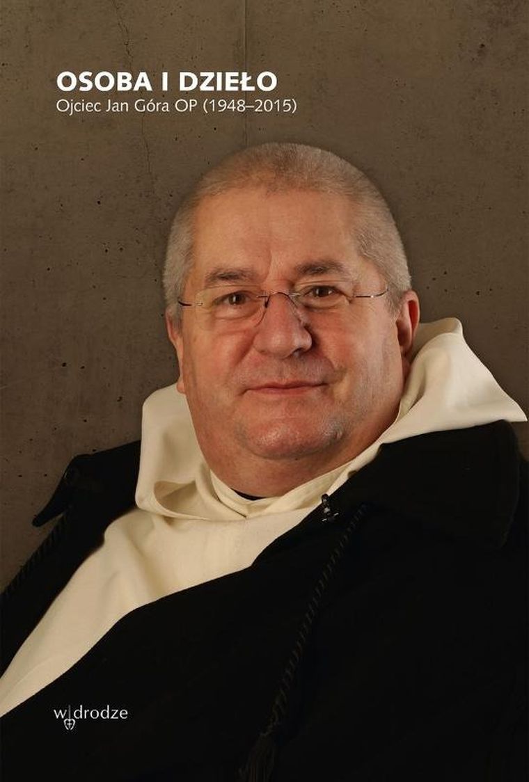 Osoba i dzieło. Ojciec Jan Góra OP (1948-2015)