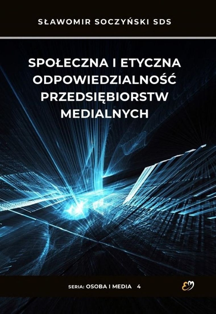 Osoba i media. Społeczna i etyczna odpowiedzialność przedsiębiorstw medialnych