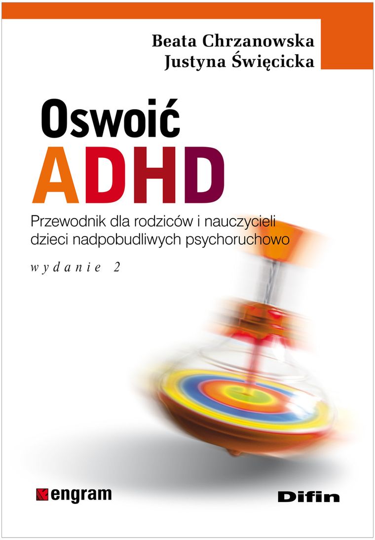 Oswoić ADHD. Poradnik dla rodziców i nauczycieli dzieci nadpobudliwych psychoruchowo