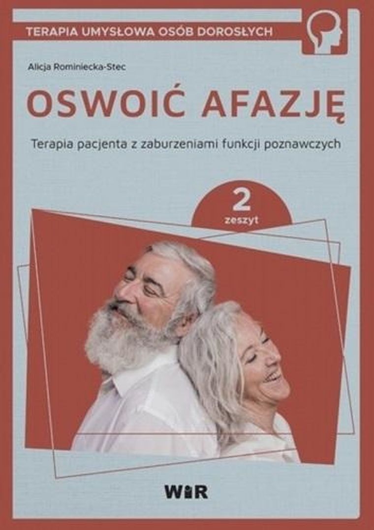 Oswoić afazję. Terapia pacjenta z zaburzeniami funkcji poznawczych. Część 2