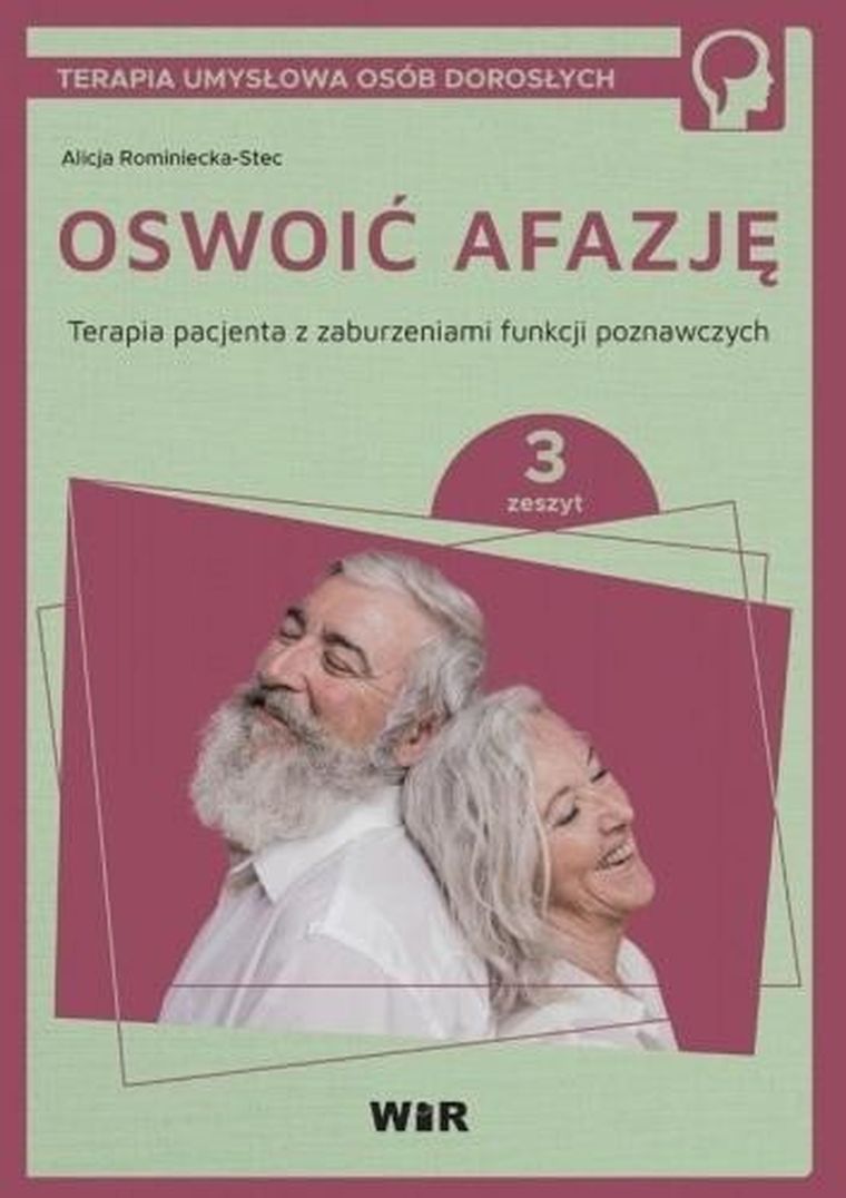 Oswoić afazję. Terapia pacjenta z zaburzeniami funkcji poznawczych. Część 3