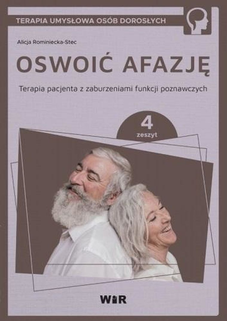 Oswoić afazję. Terapia pacjenta z zaburzeniami funkcji poznawczych. Część 4