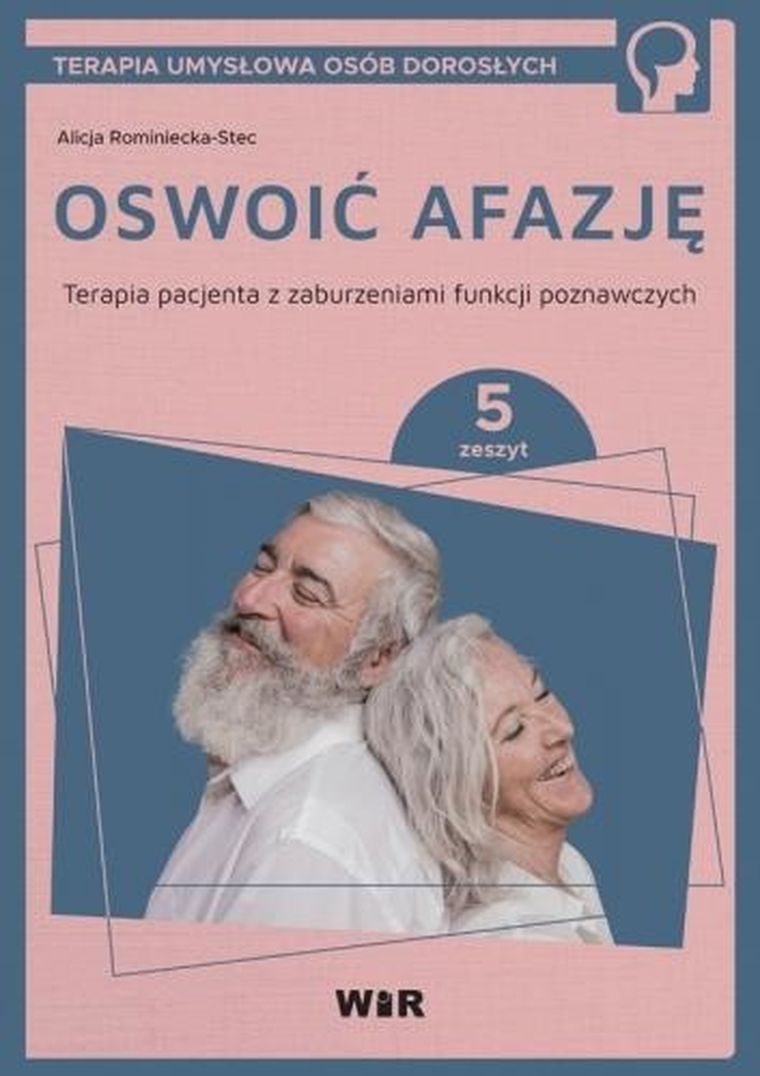 Oswoić afazję. Terapia pacjenta z zaburzeniami funkcji poznawczych. Część 5