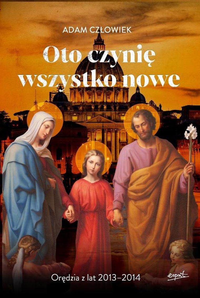 Oto czynię wszystko nowe 2013-2014. Orędzia z lat 2013-2014