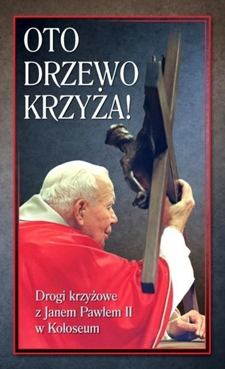 Oto Drzewo Krzyża! Drogi krzyżowe z Janem Pawłem II w Koloseum