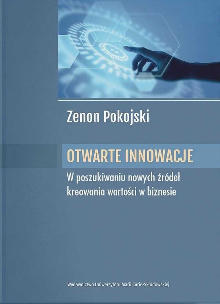 Otwarte innowacje. W poszukiwaniu nowych źródeł kreowania wartości w biznesie