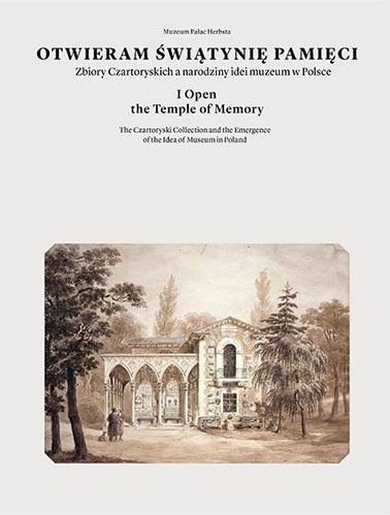 Otwieram świątynię pamięci. Zbiory Czartoryskich