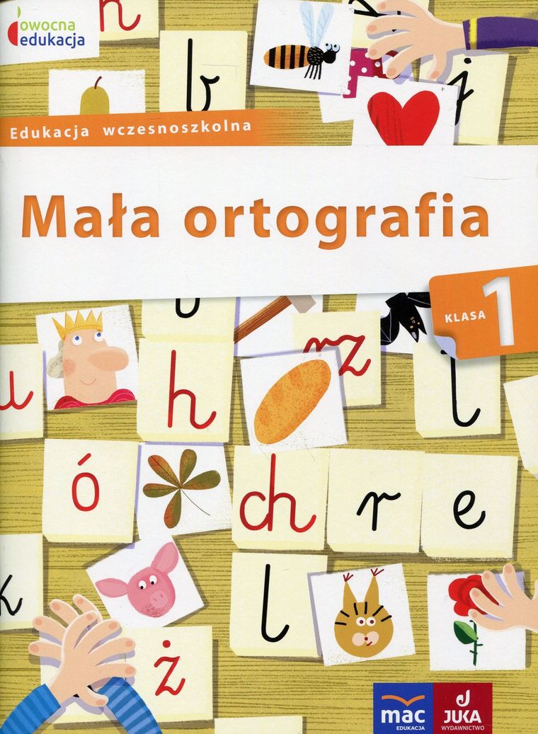 Owocna edukacja Mała ortografia. Klasa 1. Edukacja wczesnoszkolna