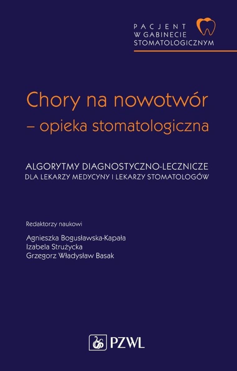 Pacjent w Gabinecie Stomatologicznym. Chory na nowotwór - opieka stomatologiczna. Algorytmy diagnostyczno-lecznicze