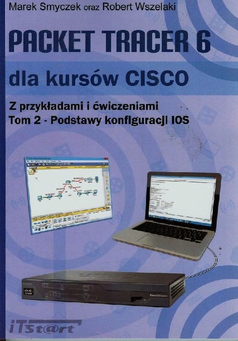 Packet Tracer. 6 dla kursów CISCO z przykładami i ćwiczeniami. Tom 2