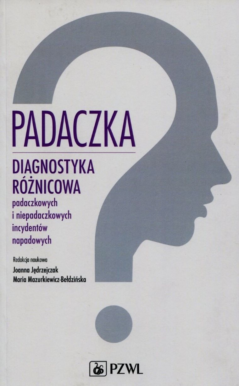 Padaczka. Diagnostyka różnicowa padaczkowych i niepadaczkowych incydentów napadowych
