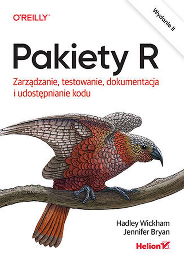 Pakiety R. Zarządzanie, testowanie, dokumentacja i udostępnianie kodu