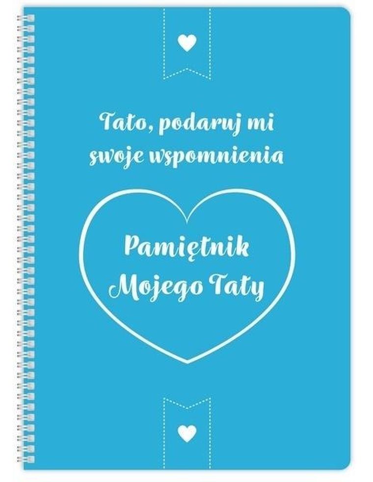 Pamiętnik mojego Taty. Tato podaruj mi…