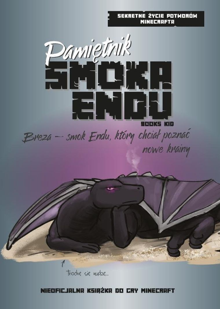 Pamiętnik Smoka Endu. Breza - Smok Endu, który chciał poznać nowe krainy