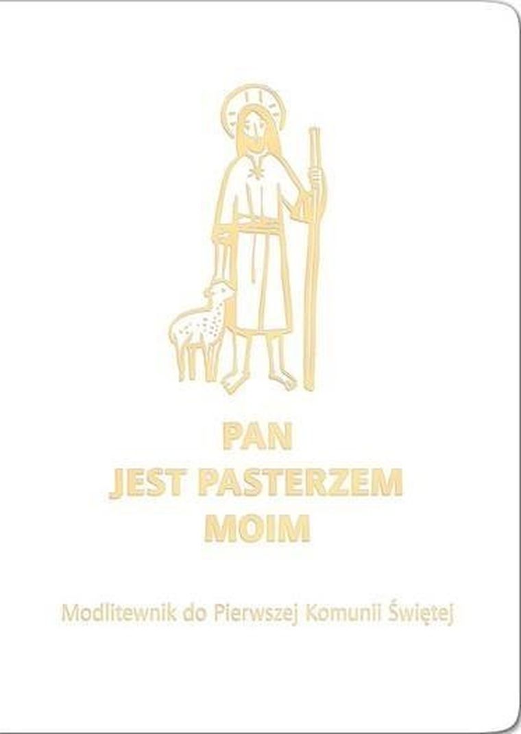 Pan jest pasterzem moim. Modlitewnik do Pierwszej Komunii Świętej. Biały