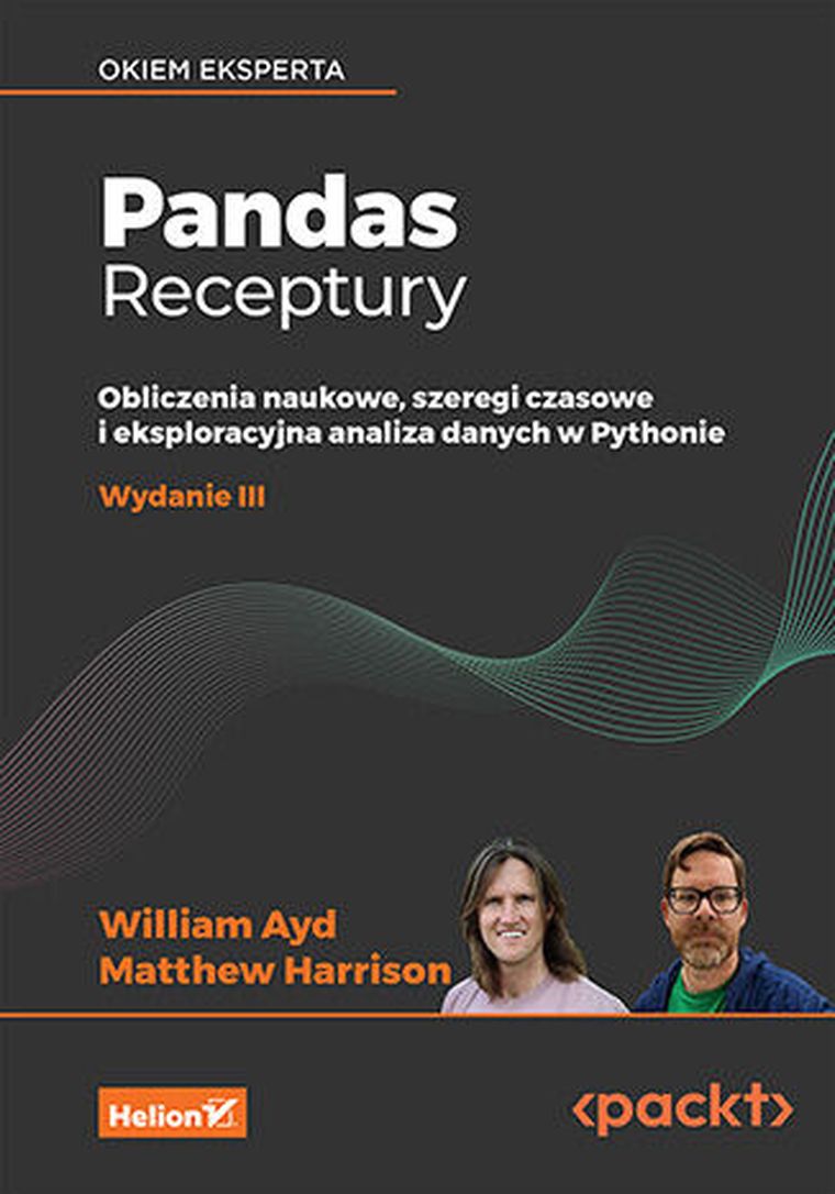 Pandas. Receptury. Obliczenia naukowe, szeregi czasowe i eksploracyjna analiza danych w Pythonie